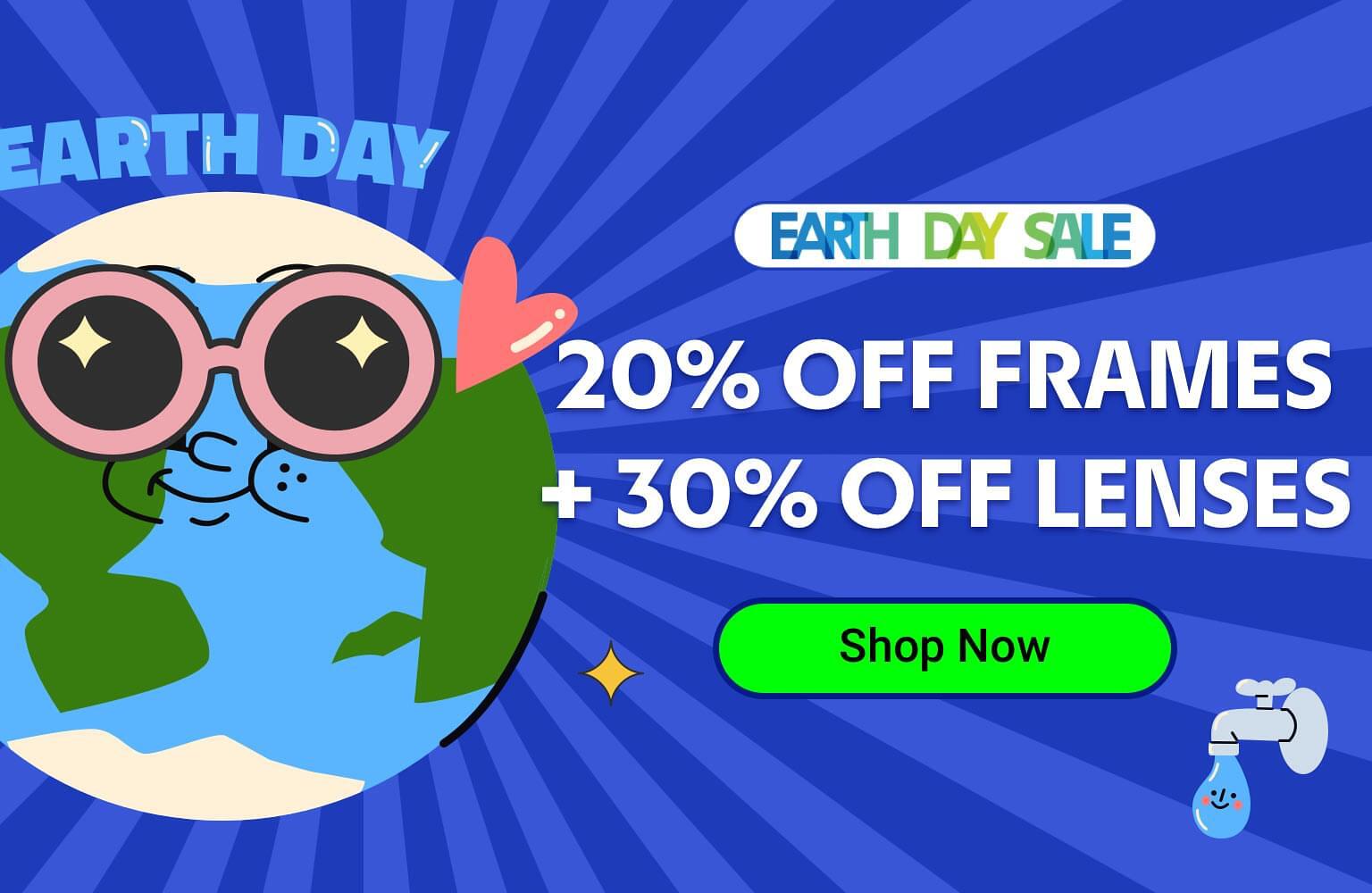 Earth Day Sale: 20% Off Frames + 30% Off Lenses